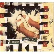 Come undone - 3 tr.