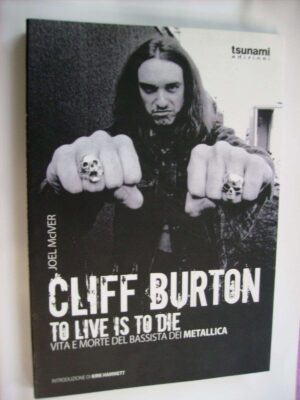 Cliff Burton - to live is to die - di Joel McIver