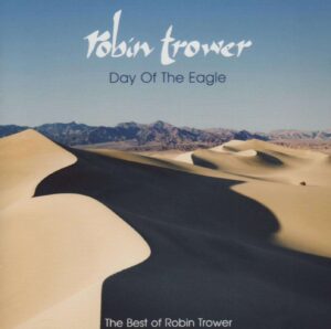Day of the eagle - The best of Robin Trower