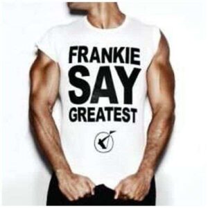 Frankie say greatest