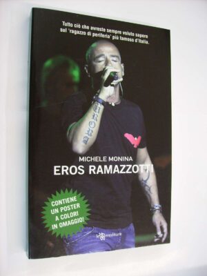 Eros Ramazzotti di Michele Monina