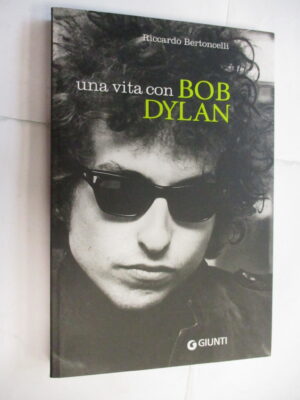 Una Vita Con Bob Dylan
